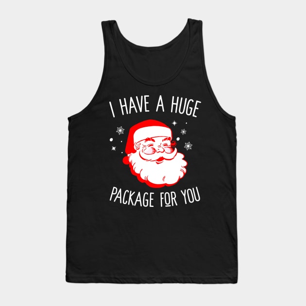 I Have A Huge Package For You Dirty Santa Tank Top by Eugenex